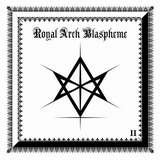 The Royal Arch Blaspheme - II